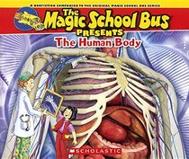 The Human Body: A Nonfiction Companion to the Original Magic School Bus Series (Magic School Bus Presents)