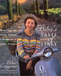 Biba's Taste of Italy : Recipes from the Homes, Trattorie and Restaurants of Emilia-Romagna
