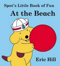 At the Beach (Spot's Little Book of Fun)
