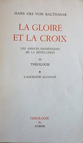 La Gloire et la Croix, tome 3, volume 1. Thologie ancienne alliance