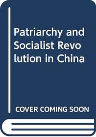 Patriarchy and Socialist Revolution in China