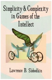 Simplicity and Complexity in Games of the Intellect