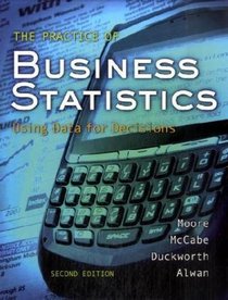 The Practice of Business Statistics: Using Data for Decisions