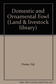 Domestic and Ornamental Fowl (Land & livestock library)