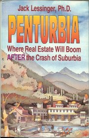 Penturbia Where Real Estate Will Boom After the Crash of Suburbia