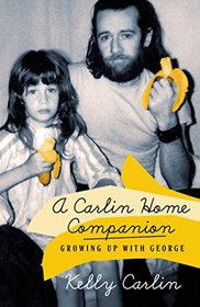 A Carlin Home Companion: Growing  Up with George