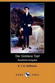 Der Goldene Topf (Illustrierte Ausgabe) (Dodo Press) (German Edition)