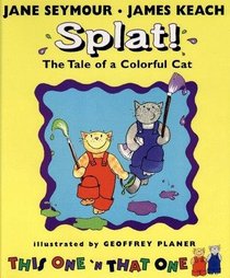 Splat!: The Tale of a Colorful Cat (This One & That One)