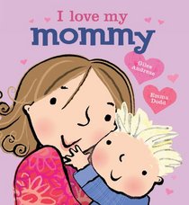 I Love My Mommy (Board Book)