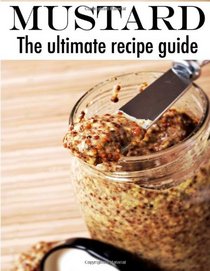 Mustard: The Ultimate Recipe Guide