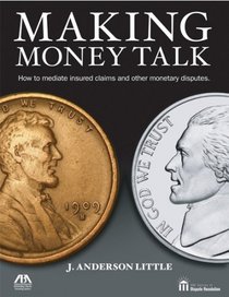 Making Money Talk: How to Mediate Insured Claims and Other Monetary Disputes