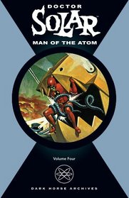 Doctor Solar: Man of the Atom Volume 4 (Doctor Solar, Man of the Atom) (v. 4)