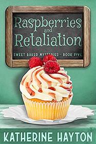 Raspberries and Retaliation (Sweet Baked Mystery)
