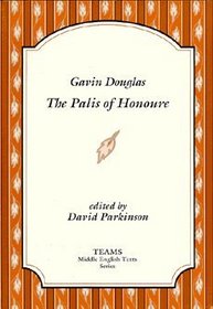 Gavin Douglas: The Palis of Honoure (TEAMS Middle English Texts)