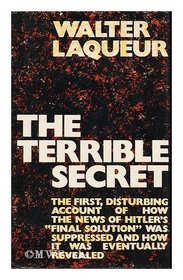 The terrible secret: An investigation into the suppression of information about Hitler's 'final solution'