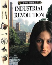 Industrial Revolution (I Was There)