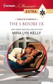 The S Before Ex (Tabloid Scandals) (Harlequin Presents Extra, No 171)