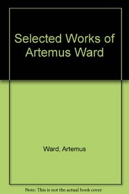 Selected Works of Artemus Ward