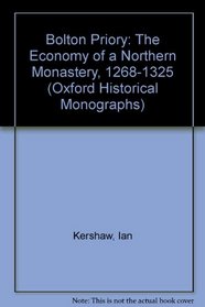 Bolton Priory; the economy of a northern monastery, 1286-1325 (Oxford historical monographs)