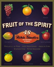 Fruit of the Spirit: 48 Bible Studies for Individuals or Groups (Fruit of the Spirit Bible Studies)