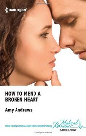 How to Mend a Broken Heart (Harlequin Medical Romance, No 553) (Larger Print)