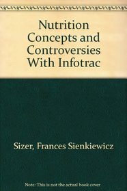 Nutrition Concepts and Controversies With Infotrac