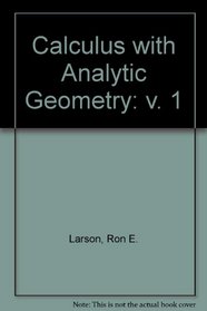 Calculus with Analytic Geometry: v. 1