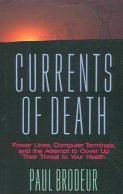 Currents of Death: Power Lines, Computer Terminals, and the Attempt to Cover Up Their Threat to Your Health