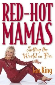 Red-Hot Mamas : Setting the World on Fire