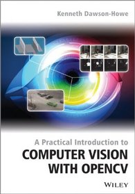 A Practical Introduction to Computer Vision with OpenCV (Wiley-IS&T Series in Imaging Science and Technology)