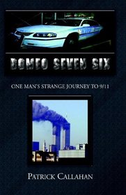 Romeo Seven Six: One Man's Strange Journey to 9/11