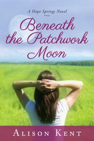 Beneath the Patchwork Moon (Hope Springs, Bk 2)