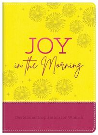 Joy in the Morning: Devotional Inspiration for Women