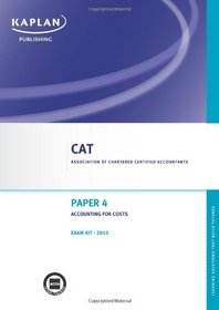 Paper 4 Accounting for Costs - Exam Kit (Valid for June- Dec 10)
