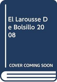 El Larousse de Bolsillo 2008: The Pocket Larousse 2008 (Spanish Edition)