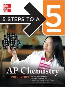 5 Steps to a 5 AP Chemistry, 2008-2009 Edition (5 Steps to a 5 on the Advanced Placement Examinations)