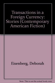 Transactions in a Foreign Currency: Stories (Contemporary American Fiction)