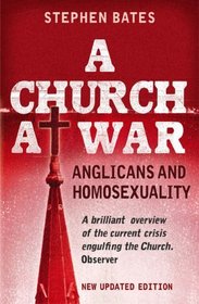 A Church at War: Anglicans and Homosexuality
