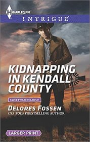 Kidnapping in Kendall County (Sweetwater Ranch) (Harlequin Intrigue, No 1534) (Larger Print)