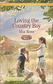 Loving the Country Boy (Barrett's Mill, Bk 4) (Love Inspired, No 940) (Larger Print)