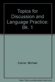 Topics for Discussion and Language Practice: Bk. 1