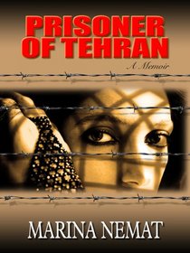 Prisoner of Tehran : One Woman's Story of Survival Inside an Iranian Prison (Large Print)