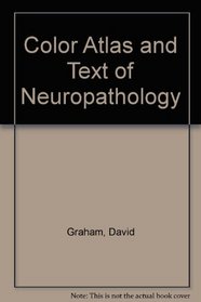 Color Atlas and Text of Neuropathology (3rd ed)