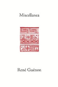 Miscellanea (Guenon, Rene. Works.)