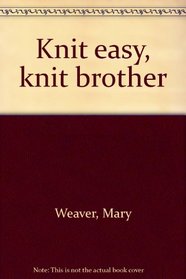 Knit easy, knit brother