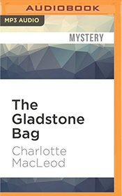 The Gladstone Bag (A Sarah Kelling and Max Bittersohn Mystery)