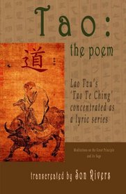Tao: the poem: Lao Tzu?s Tao Te Ching concentrated as a lyric series