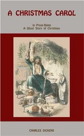 A  CHRISTMAS  CAROL: in Prose Being a Ghost Story of Christmas