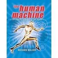 The Human Machine: An Owner's Gude to the Body