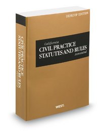 California Civil Practice Statutes and Rules Annotated, 2013 ed. (California Desktop Codes)